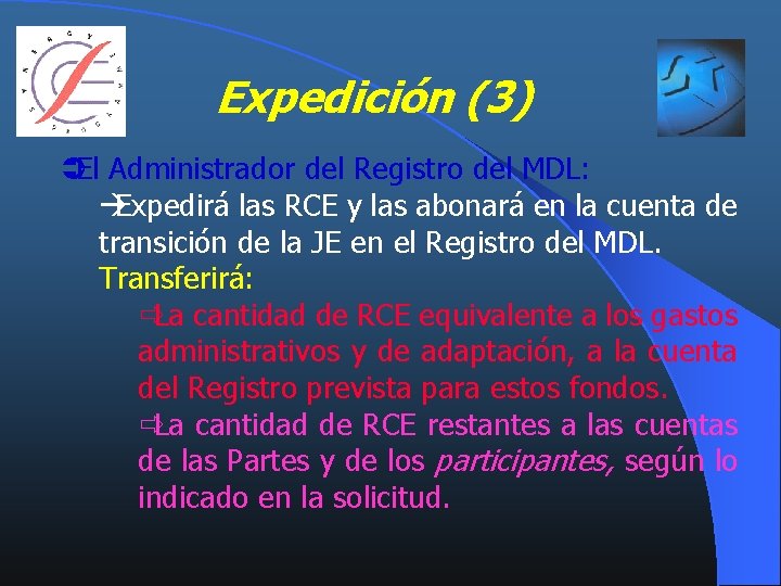 Expedición (3) ÜEl Administrador del Registro del MDL: àExpedirá las RCE y las abonará