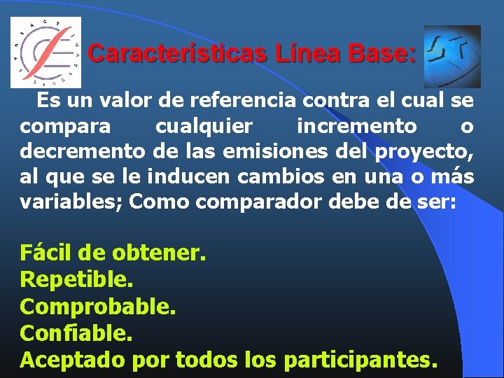 Características Línea Base: Es un valor de referencia contra el cual se compara cualquier