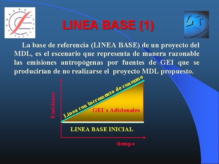 LINEA BASE (1) Emisiones La base de referencia (LINEA BASE) de un proyecto del