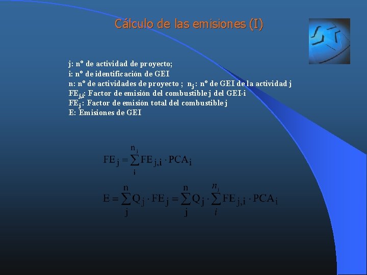 Cálculo de las emisiones (I) j: nº de actividad de proyecto; i: nº de