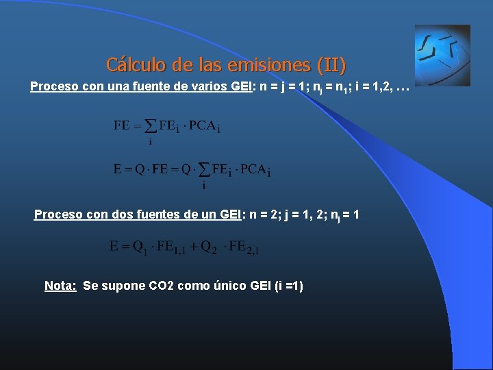 Cálculo de las emisiones (II) Proceso con una fuente de varios GEI: n =