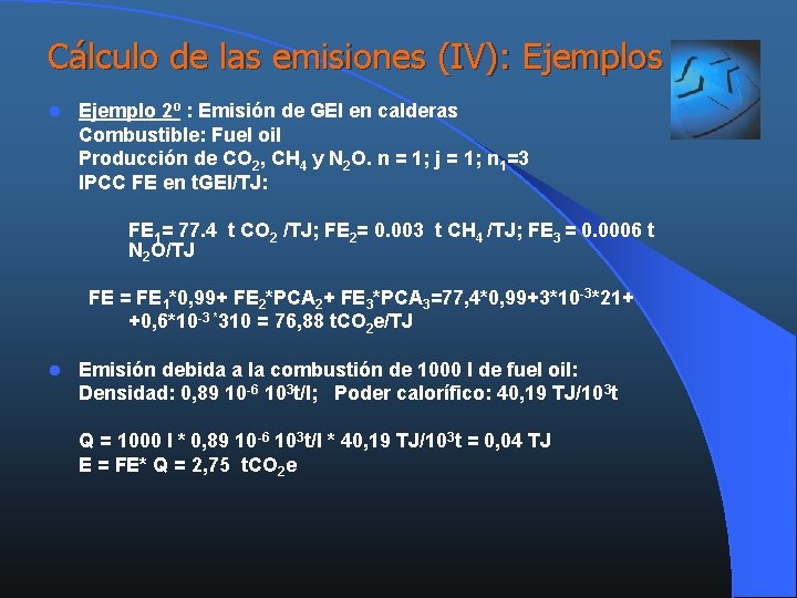 Cálculo de las emisiones (IV): Ejemplos l Ejemplo 2º : Emisión de GEI en