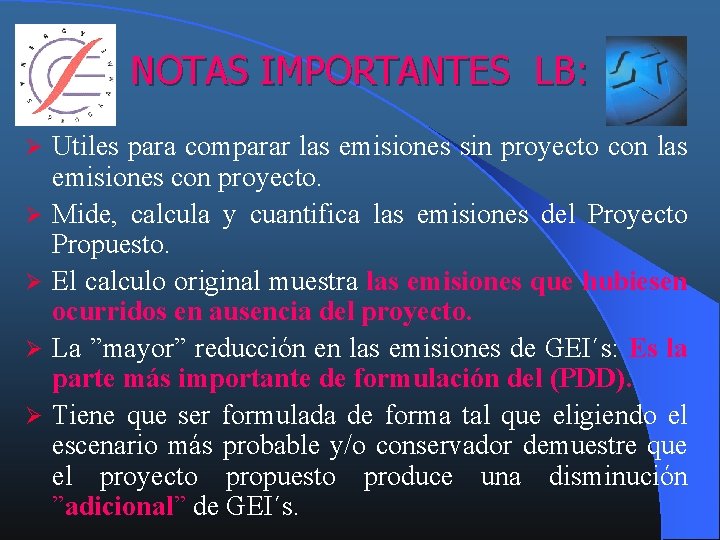 NOTAS IMPORTANTES LB: Ø Ø Ø Utiles para comparar las emisiones sin proyecto con