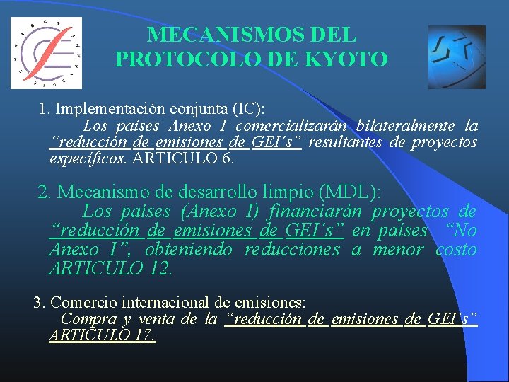 MECANISMOS DEL PROTOCOLO DE KYOTO 1. Implementación conjunta (IC): Los países Anexo I comercializarán