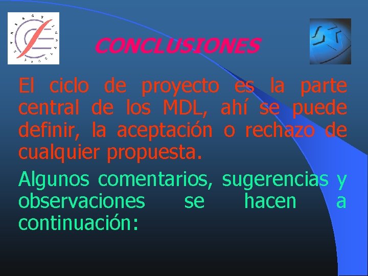 CONCLUSIONES El ciclo de proyecto es la parte central de los MDL, ahí se