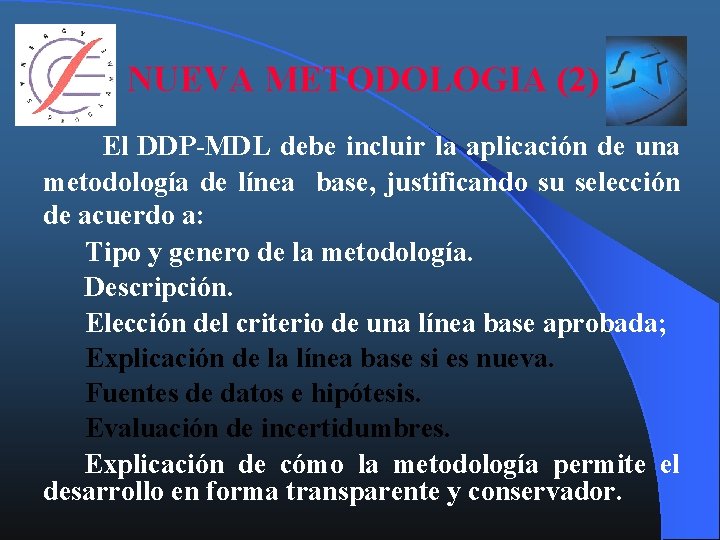 NUEVA METODOLOGIA (2) El DDP-MDL debe incluir la aplicación de una metodología de línea