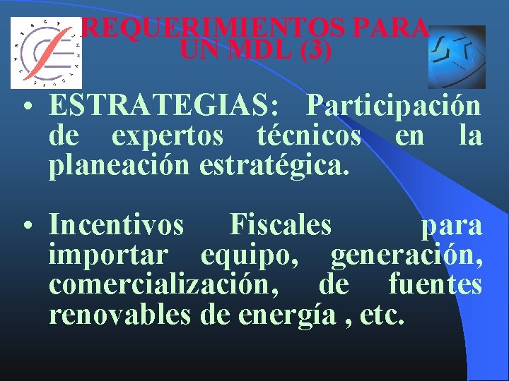 REQUERIMIENTOS PARA UN MDL (3) • ESTRATEGIAS: Participación de expertos técnicos en la planeación