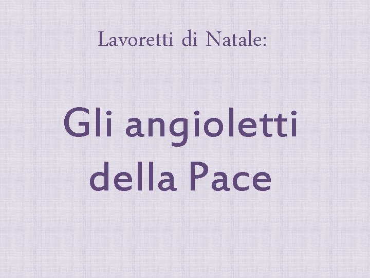 Lavoretti di Natale: Gli angioletti della Pace 