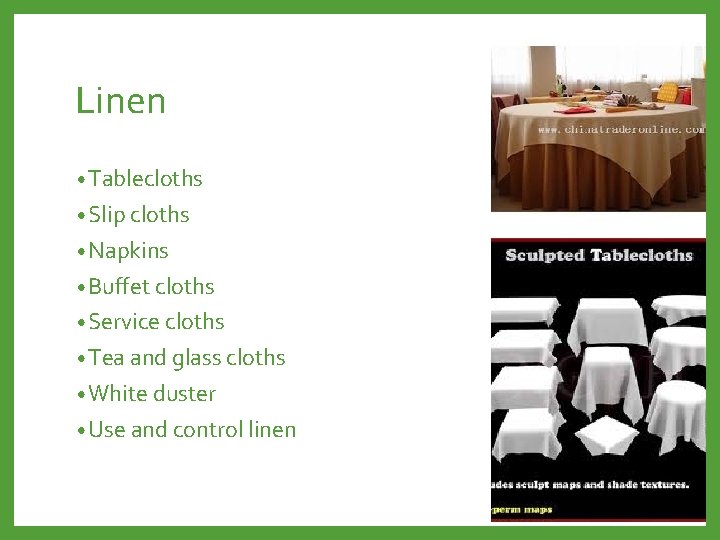 Linen • Tablecloths • Slip cloths • Napkins • Buffet cloths • Service cloths