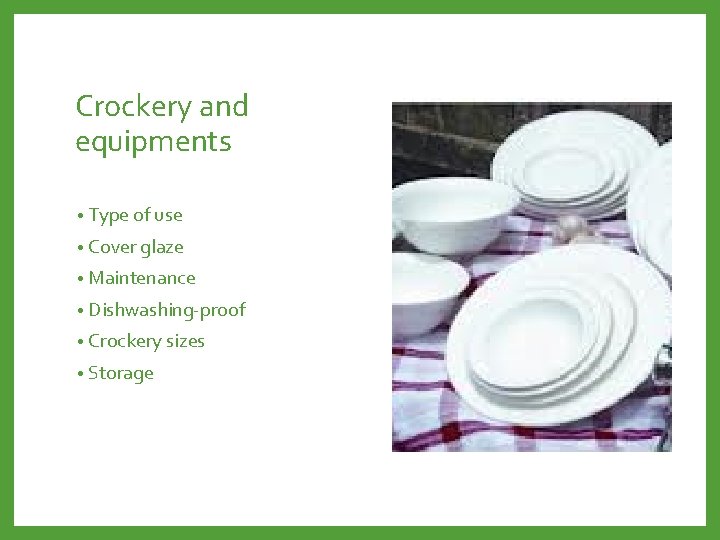 Crockery and equipments • Type of use • Cover glaze • Maintenance • Dishwashing-proof