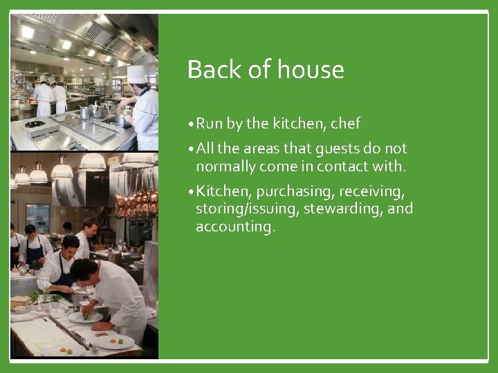 Back of house • Run by the kitchen, chef • All the areas that