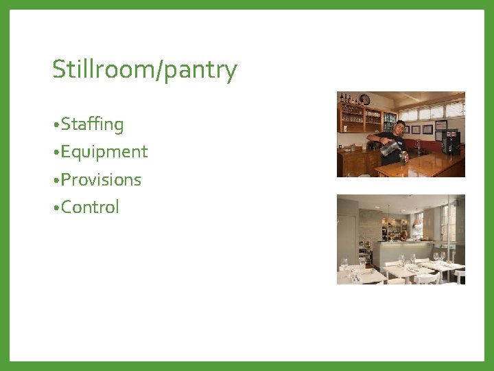 Stillroom/pantry • Staffing • Equipment • Provisions • Control 
