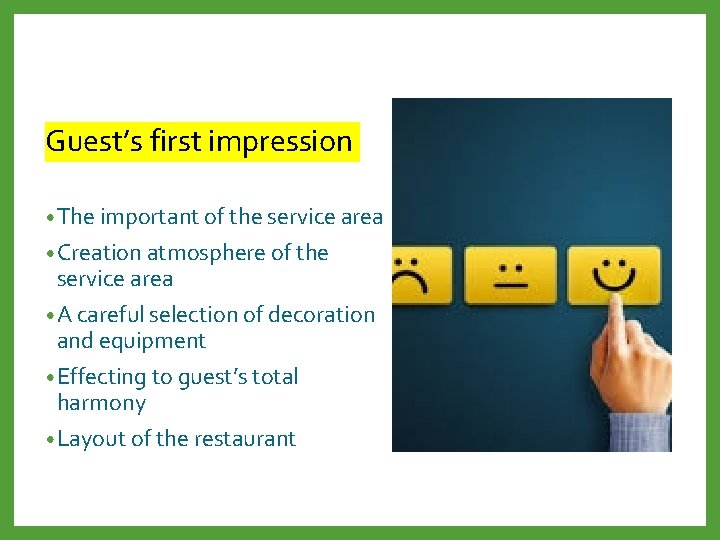 Guest’s first impression • The important of the service area • Creation atmosphere of