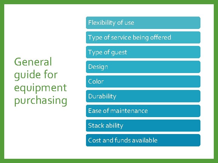 Flexibility of use Type of service being offered General guide for equipment purchasing Type
