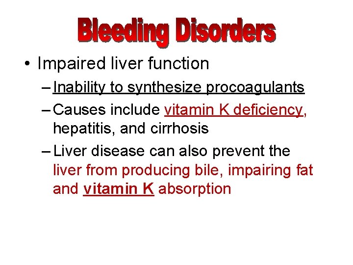  • Impaired liver function – Inability to synthesize procoagulants – Causes include vitamin