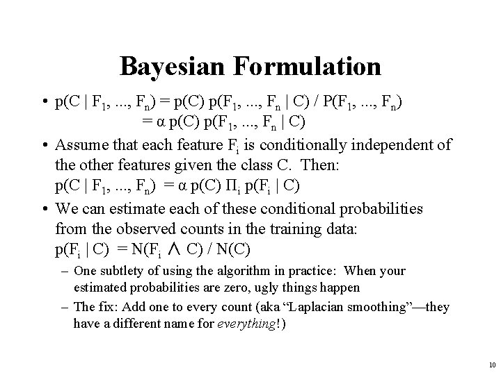 Bayesian Formulation • p(C | F 1, . . . , Fn) = p(C)