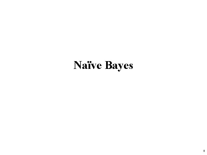 Naïve Bayes 8 