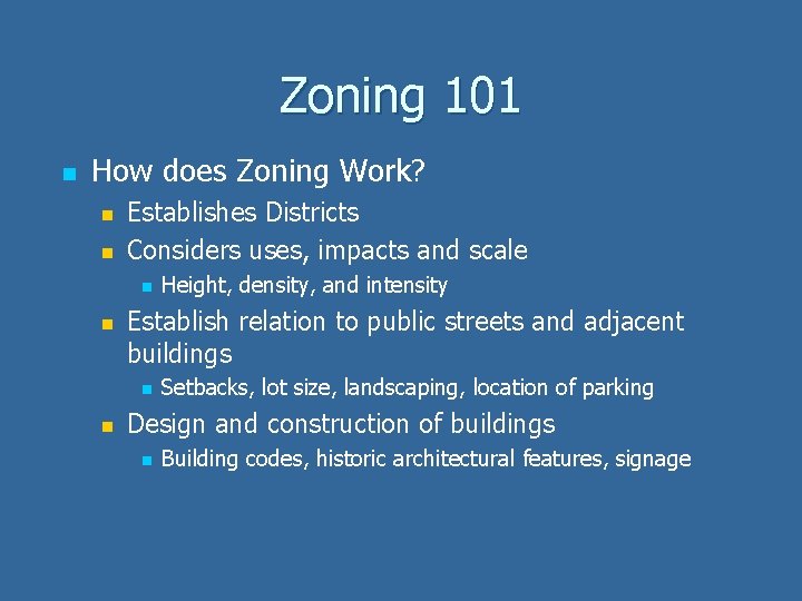 Zoning 101 n How does Zoning Work? n n Establishes Districts Considers uses, impacts