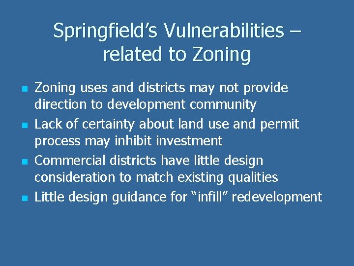 Springfield’s Vulnerabilities – related to Zoning n n Zoning uses and districts may not