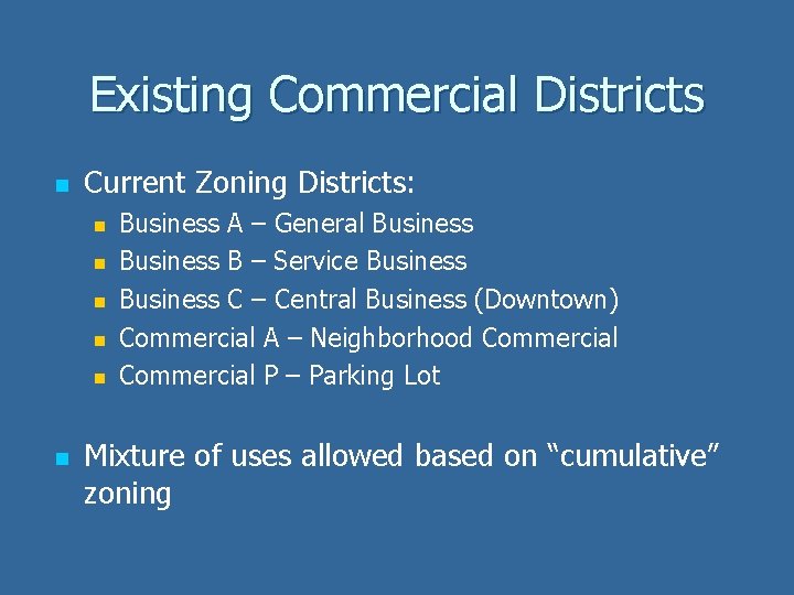 Existing Commercial Districts n Current Zoning Districts: n n n Business A – General