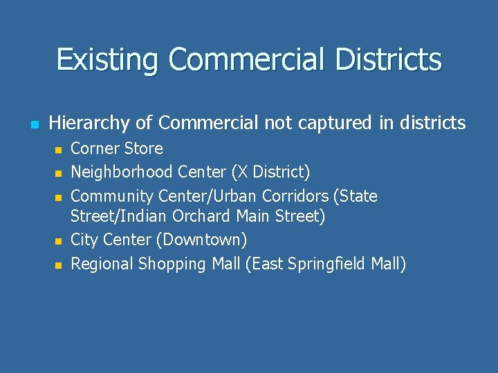 Existing Commercial Districts n Hierarchy of Commercial not captured in districts n n n