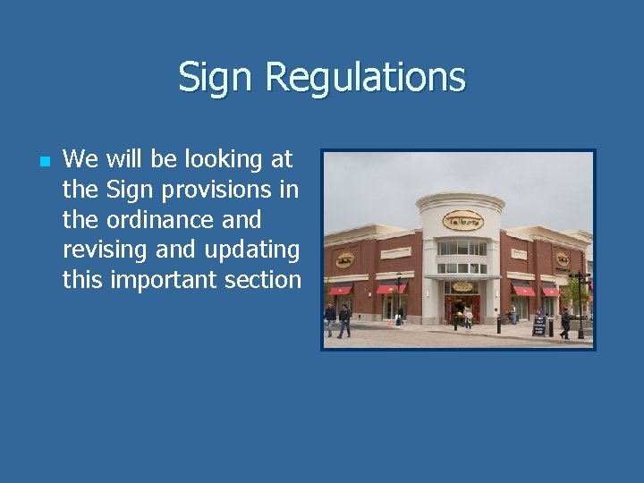 Sign Regulations n We will be looking at the Sign provisions in the ordinance