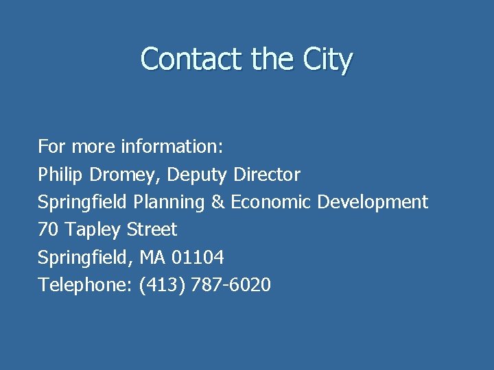 Contact the City For more information: Philip Dromey, Deputy Director Springfield Planning & Economic