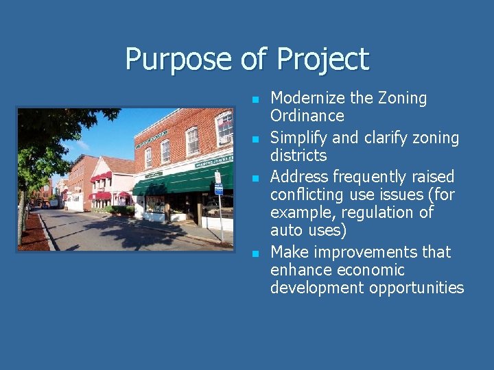 Purpose of Project n n Modernize the Zoning Ordinance Simplify and clarify zoning districts