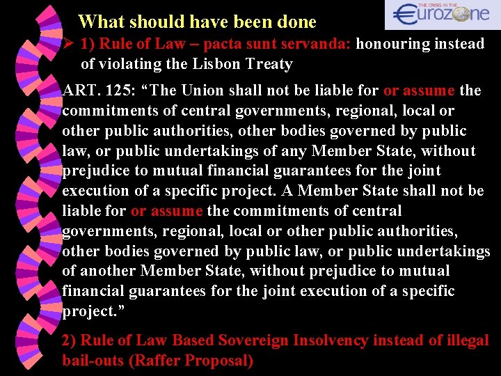 What should have been done Ø 1) Rule of Law – pacta sunt servanda: