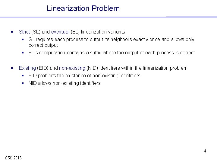 Linearization Problem § Strict (SL) and eventual (EL) linearization variants § SL requires each