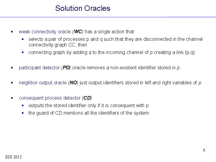 Solution Oracles § weak connectivity oracle (WC) has a single action that: § selects