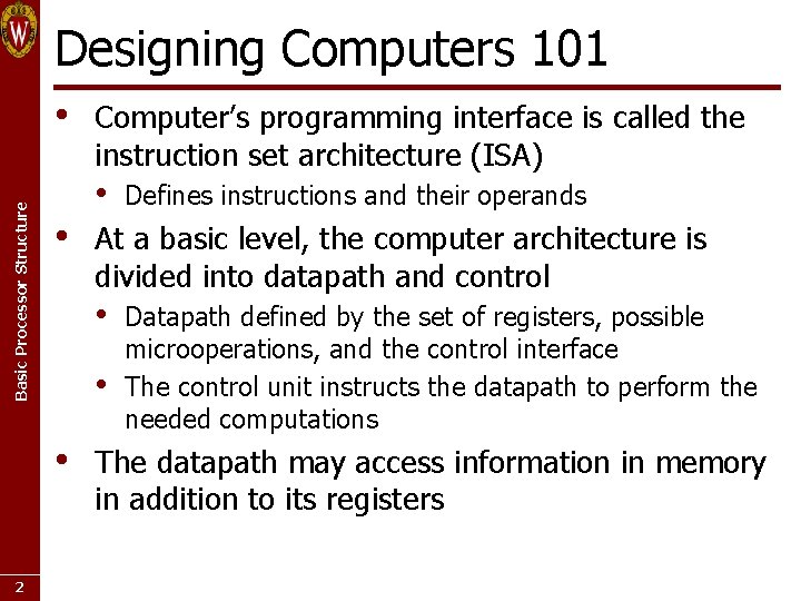 Designing Computers 101 Basic Processor Structure • • • Defines instructions and their operands Designing Computers 101 Basic Processor Structure • • • Defines instructions and their operands
