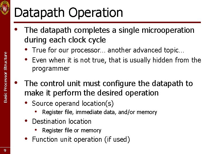 Datapath Operation Basic Processor Structure • The datapath completes a single microoperation during each Datapath Operation Basic Processor Structure • The datapath completes a single microoperation during each