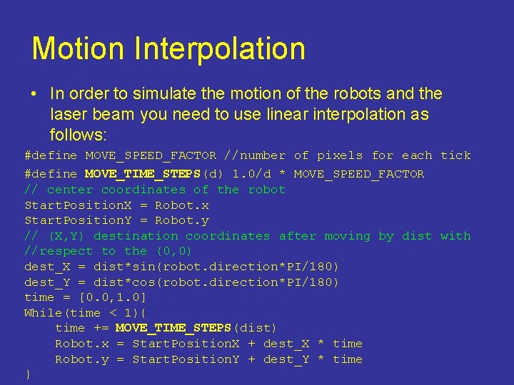 Motion Interpolation • In order to simulate the motion of the robots and the