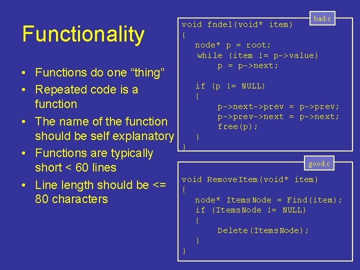 Functionality • Functions do one “thing” • Repeated code is a function • The