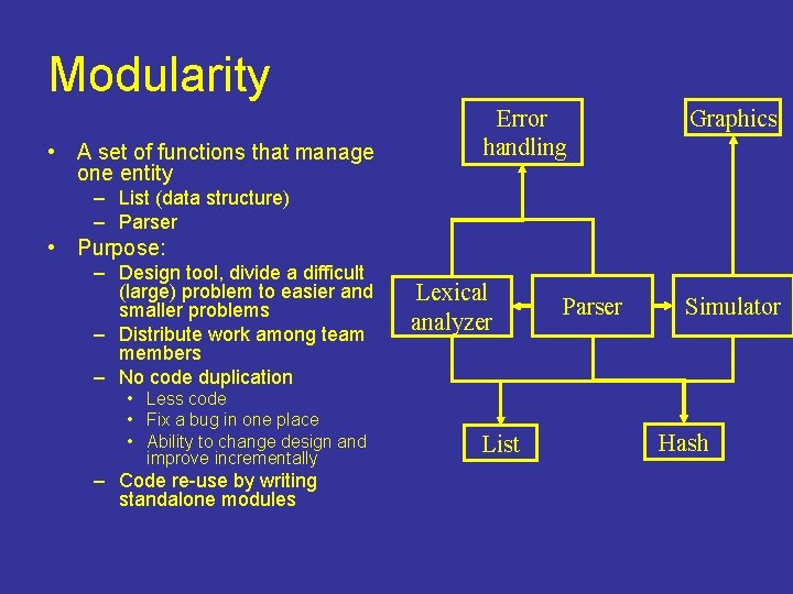 Modularity • A set of functions that manage one entity Error handling Graphics –