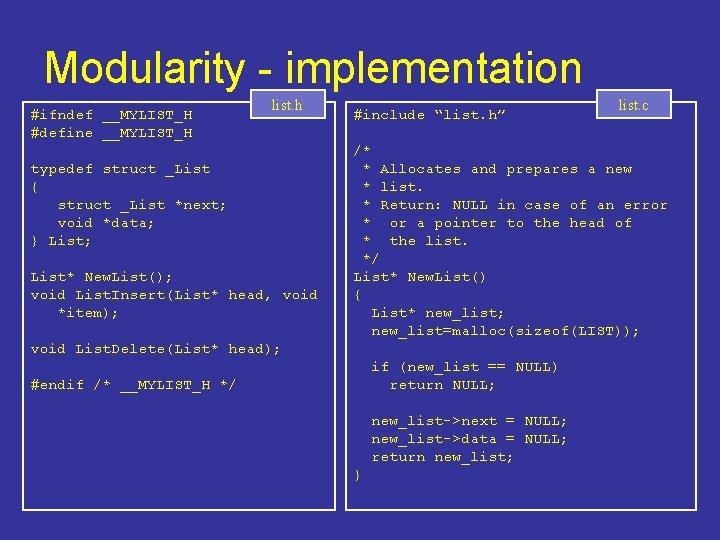 Modularity - implementation #ifndef __MYLIST_H #define __MYLIST_H list. h typedef struct _List { struct