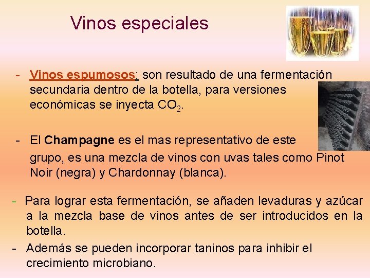 Vinos especiales - Vinos espumosos: son resultado de una fermentación secundaria dentro de la