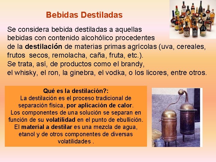 Bebidas Destiladas Se considera bebida destiladas a aquellas bebidas contenido alcohólico procedentes de la