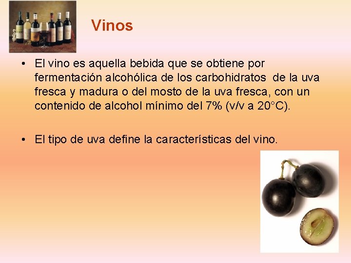 Vinos • El vino es aquella bebida que se obtiene por fermentación alcohólica de