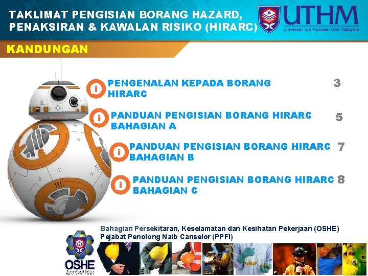 TAKLIMAT PENGISIAN BORANG HAZARD, PENAKSIRAN & KAWALAN RISIKO (HIRARC) KANDUNGAN PENGENALAN KEPADA BORANG HIRARC