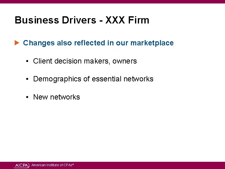 Business Drivers - XXX Firm Changes also reflected in our marketplace • Client decision