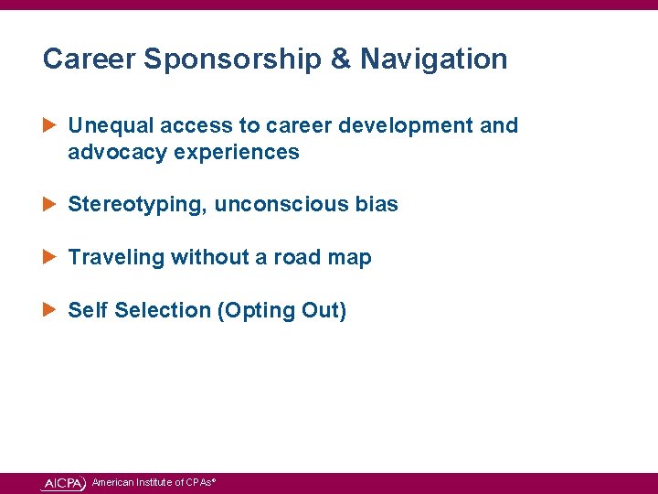 Career Sponsorship & Navigation Unequal access to career development and advocacy experiences Stereotyping, unconscious