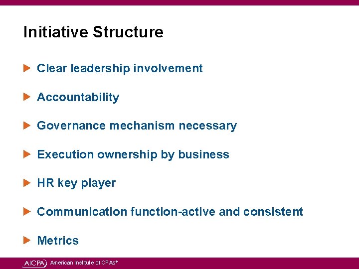 Initiative Structure Clear leadership involvement Accountability Governance mechanism necessary Execution ownership by business HR