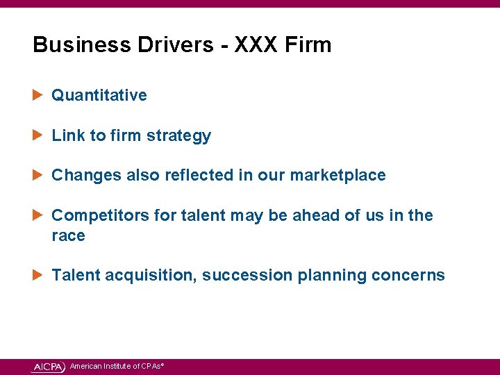 Business Drivers - XXX Firm Quantitative Link to firm strategy Changes also reflected in