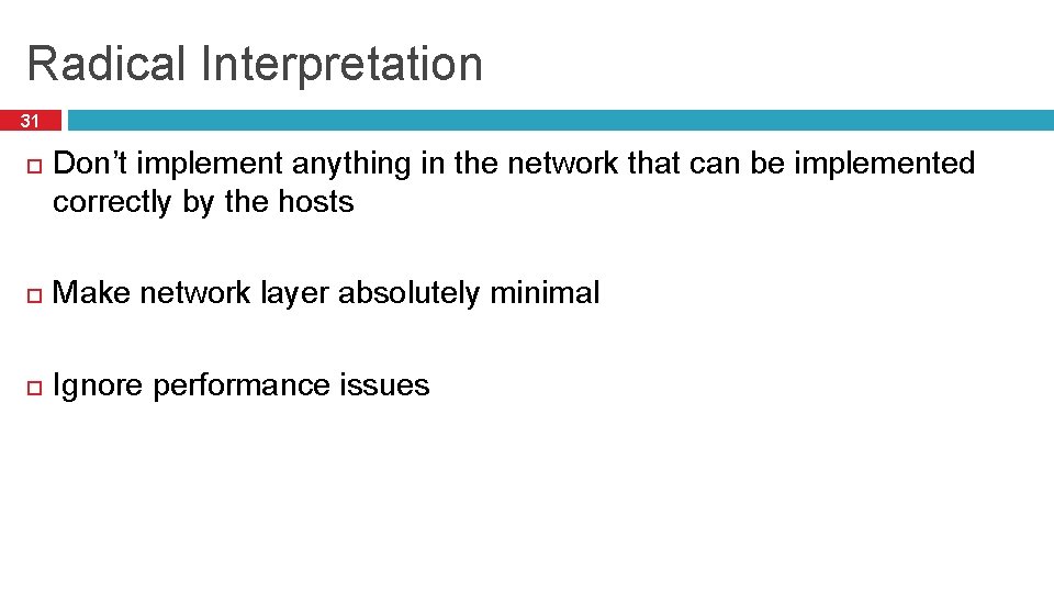 Radical Interpretation 31 Don’t implement anything in the network that can be implemented correctly