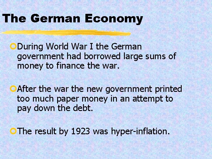 The German Economy ¢During World War I the German government had borrowed large sums