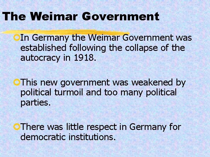 The Weimar Government ¢In Germany the Weimar Government was established following the collapse of