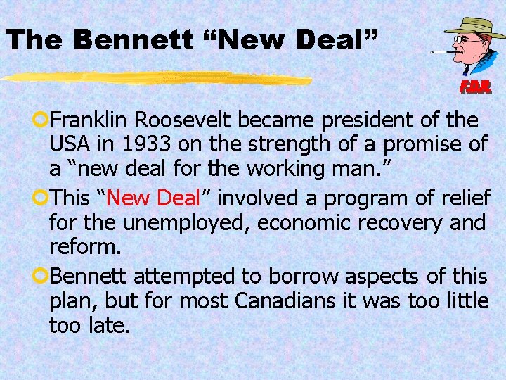The Bennett “New Deal” ¢Franklin Roosevelt became president of the USA in 1933 on