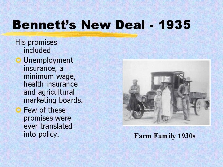 Bennett’s New Deal - 1935 His promises included ¢ Unemployment insurance, a minimum wage,